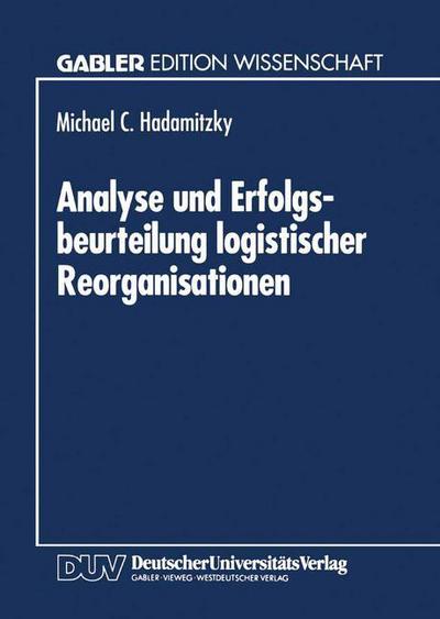 Cover for Michael Hadamitzky · Analyse Und Erfolgsbeurteilung Logistischer Reorganisationen (Paperback Book) [1995 edition] (1995)