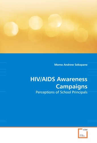 Hiv / Aids Awareness Campaigns: Perceptions of School Principals - Momo Andrew Sekopane - Books - VDM Verlag Dr. Müller - 9783836495547 - May 16, 2008