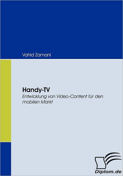 Cover for Vahid Zamani · Handy-tv: Entwicklung Von Video-content Für den Mobilen Markt (Pocketbok) [German edition] (2008)