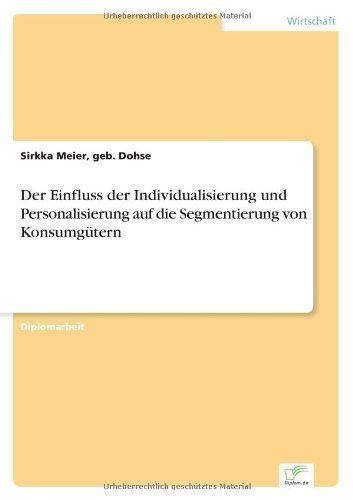 Cover for Geb Dohse Sirkka Meier · Der Einfluss der Individualisierung und Personalisierung auf die Segmentierung von Konsumgutern (Taschenbuch) [German edition] (2002)