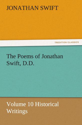 Cover for Jonathan Swift · The Poems of Jonathan Swift, D.d.: Volume 10 Historical Writings (Tredition Classics) (Pocketbok) (2011)