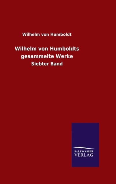Cover for Wilhelm Von Humboldt · Wilhelm von Humboldts gesammelte Werke (Innbunden bok) (2015)