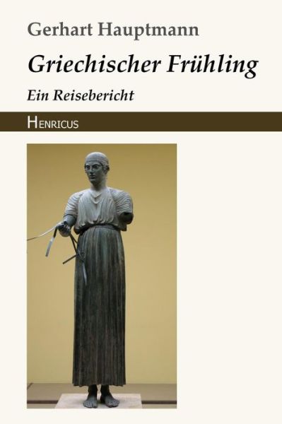 Cover for Gerhart Hauptmann · Griechischer Fr hling (Paperback Book) (2018)