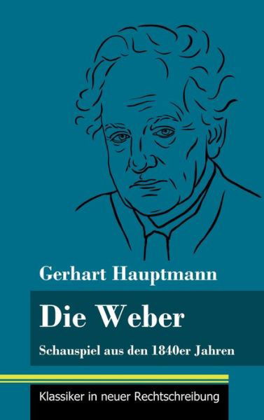 Cover for Gerhart Hauptmann · Die Weber (Gebundenes Buch) (2021)