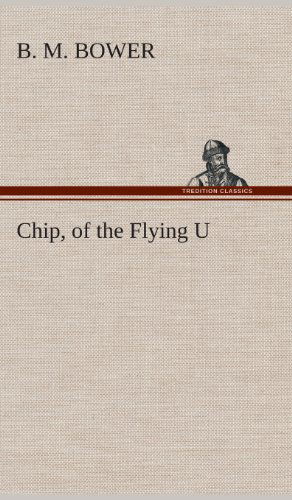 Cover for B. M. Bower · Chip, of the Flying U (Hardcover Book) (2013)