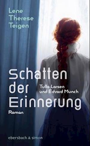 Cover for Lene Therese Teigen · Schatten der Erinnerung. Tulla Larsen und Edvard Munch (Hardcover Book) (2022)