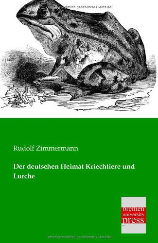 Der Deutschen Heimat Kriechtiere Und Lurche - Rudolf Zimmermann - Książki - Bremen University Press - 9783955620547 - 4 lutego 2013