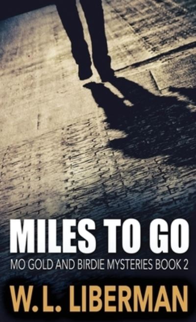 Miles To Go - W.l. Liberman - Books - Next Chapter - 9784824121547 - December 24, 2021