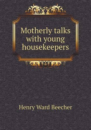 Cover for Henry Ward Beecher · Motherly Talks with Young Housekeepers (Paperback Book) (2013)