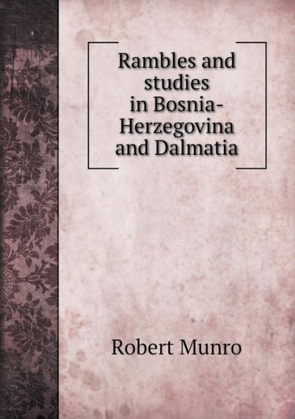 Cover for Robert Munro · Rambles and studies in Bosnia-Herzegovina and Dalmatia (Paperback Book) (2019)