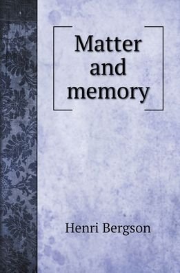 Cover for Henri Bergson · Matter and memory (Inbunden Bok) (2020)