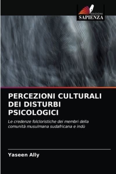 Percezioni Culturali Dei Disturbi Psicologici - Yaseen Ally - Books - Edizioni Sapienza - 9786203191547 - May 5, 2021