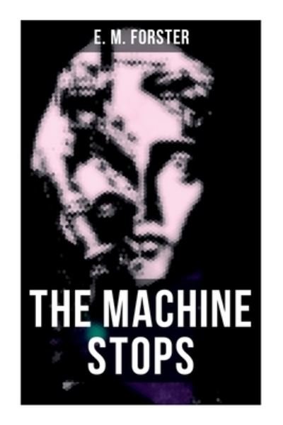 Cover for E M Forster · The Machine Stops (Paperback Bog) (2021)