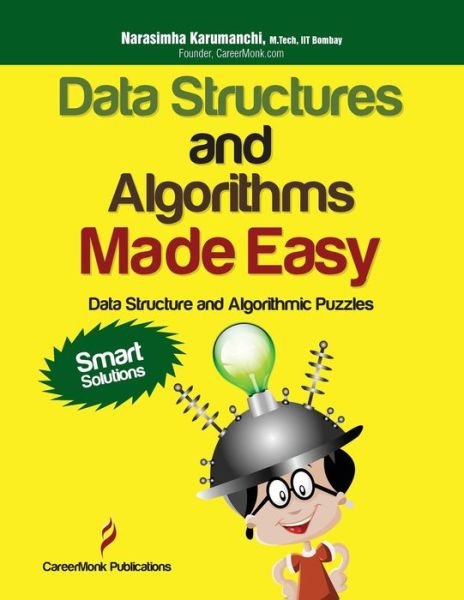 Cover for Narasimha Karumanchi · Data Structures and Algorithms Made Easy: Data Structure and Algorithmic Puzzles (Paperback Bog) (2011)