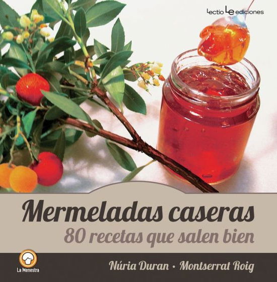 Cover for Montserrat Roig · Mermeladas Caseras: 80 Recetas Que Salen Bien (Menestra) (Spanish Edition) (Paperback Book) [Spanish edition] (2014)