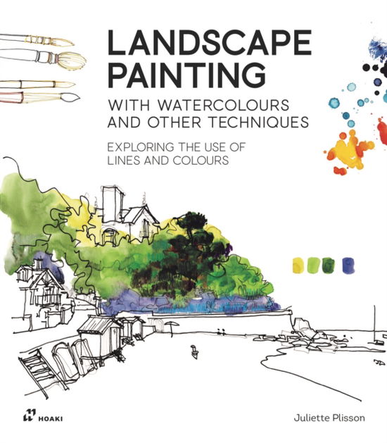 Cover for Juliette Plisson · Landscape Painting with Watercolours and Other Techniques: Exploring the Use of Lines and Colours (Paperback Bog) (2023)