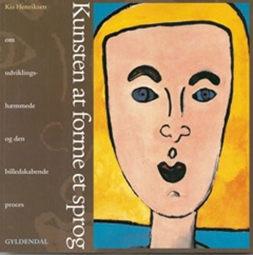 Kunsten at forme et sprog - Kis Henriksen - Books - Gyldendal - 9788700335547 - June 16, 1998