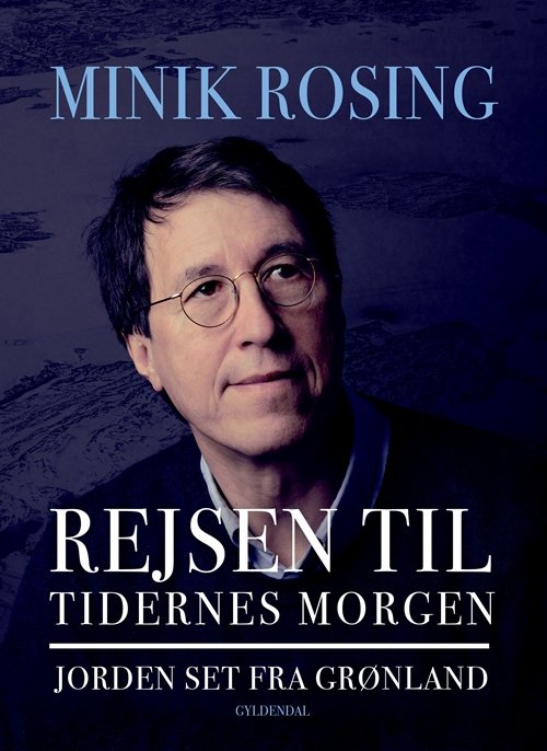 Cover for Minik Rosing · Rejsen til tidernes morgen (Bound Book) [1st edition] (2018)