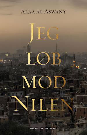 Cover for Alaa al-Aswany · Jeg løb mod Nilen (Inbunden Bok) [1:a utgåva] (2019)