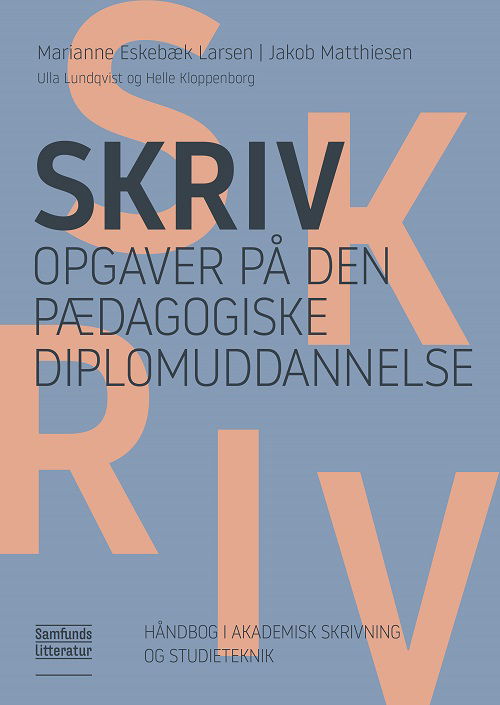 Marianne Eskebæk Larsen, Jakob Matthiesen, Ulla Lundqvist og Helle Merete Tonsgaard Kloppenborg · Skriv opgaver på den pædagogiske diplomuddannelse (Taschenbuch) [1. Ausgabe] (2023)