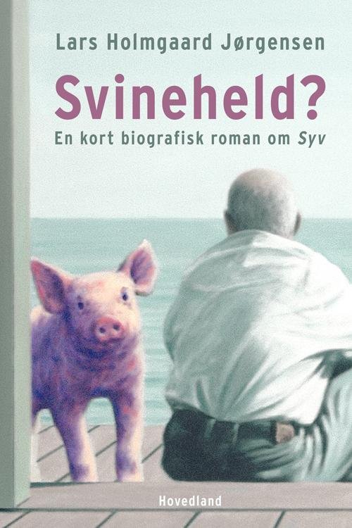 Cover for Lars Holmgaard Jørgensen · Svineheld? (Inbunden Bok) [1:a utgåva] (2016)