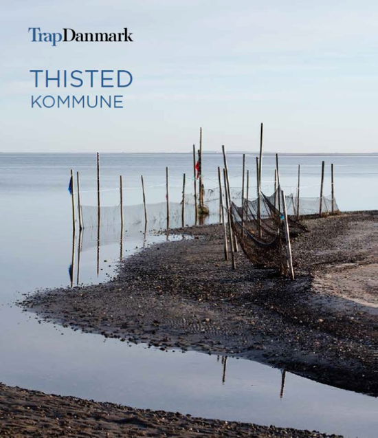 Trap Danmark: Thisted Kommune - Trap Danmark - Böcker - Trap Danmark - 9788771810547 - 18 oktober 2017