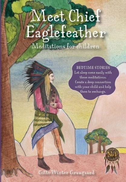Gitte Winter Graugaard · The Valley of Hearts: Meet Chief Eaglefeather (Paperback Bog) [1. udgave] (2021)