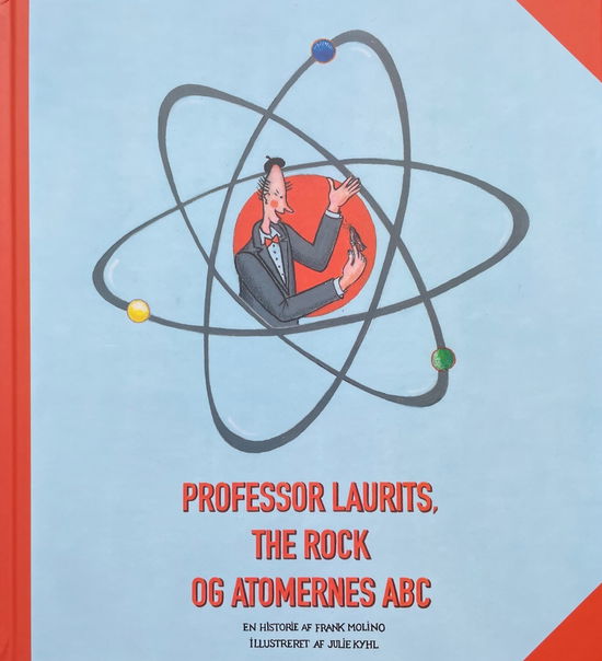 Frank Molino · Professor Laurits, The Rock og Atomernes ABC (Hardcover Book) [1e uitgave] (2021)