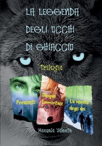 Cover for Manuela Valente · La Leggenda degli occhi di ghiaccio trilogia (Paperback Book) (2017)