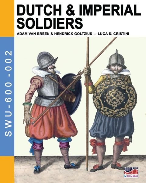 Cover for Luca Stefano Cristini · Dutch &amp; Imperial soldiers (Paperback Book) (2016)