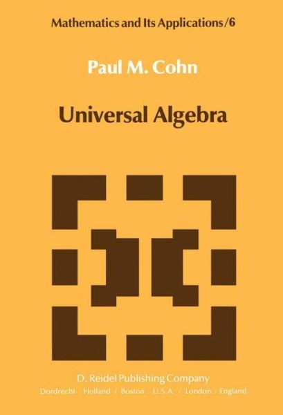 Cover for P. M. Cohn · Universal Algebra - Mathematics and Its Applications (Paperback Book) [Softcover Reprint of the Original 1st Ed. 1981 edition] (1981)