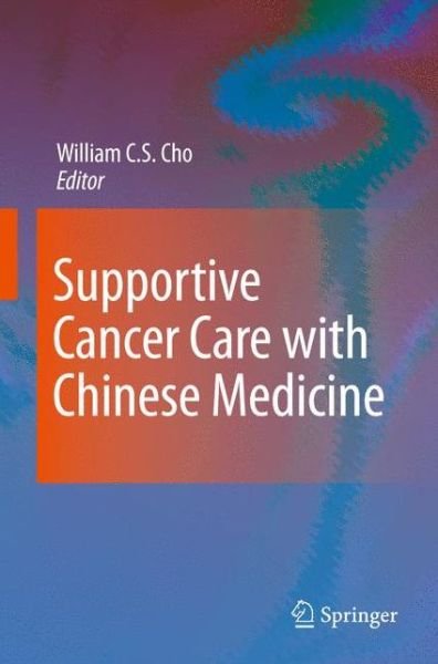 William C S Cho · Supportive Cancer Care with Chinese Medicine (Hardcover Book) [2010 edition] (2010)