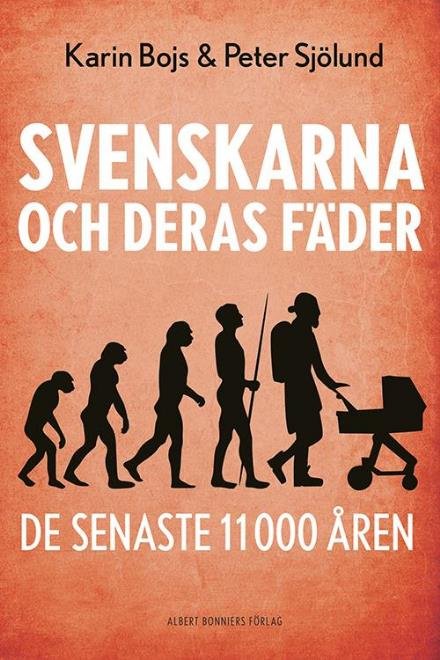 Svenskarna och deras fäder : de senaste 11 000 åren - Bojs Karin - Boeken - Albert Bonniers förlag - 9789100167547 - 4 november 2016