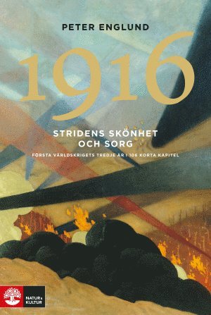 Cover for Peter Englund · Stridens skönhet och sorg: Stridens skönhet och sorg 1916 : första världskrigets tredje år i 106 korta kapitel (Bound Book) (2015)