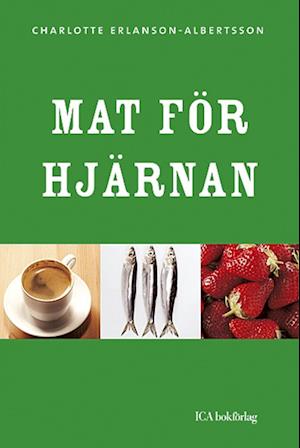 Mat för hjärnan - Charlotte Erlanson-Albertsson - Livres - Ica Bokförlag - 9789153426547 - 15 août 2006