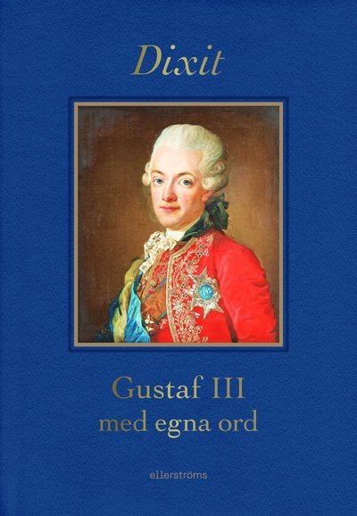 Cover for Gustaf III · Dixit. Gustaf III med egna ord (Bound Book) (2021)