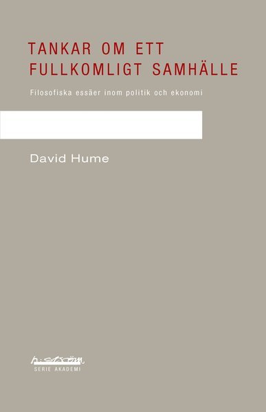Cover for David Hume · Tankar om ett fullkomligt samhälle : filosofiska essäer inom politik och ekonomi (Bog) (2012)