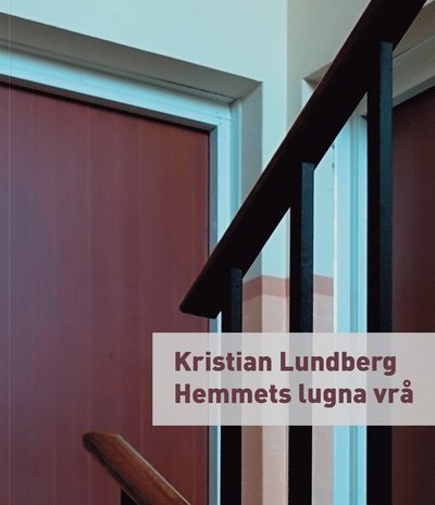 Hemmets lugna vrå - Kristian Lundberg - Bøger - Pequod Press - 9789186617547 - 9. oktober 2019