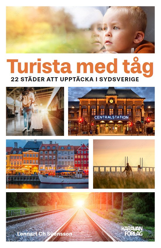 Cover for Lennart Ch Svensson · Turista med tåget! 22 städer att upptäcka i Sydsverige (Bog) (2024)
