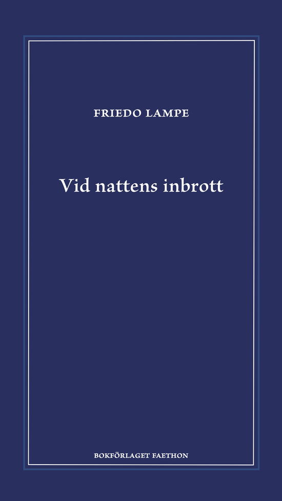 Vid nattens inbrott - Friedo Lampe - Books - Bokförlaget Faethon - 9789189728547 - September 27, 2023