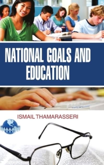 Cover for Ismail Thamarasseri · National Goals and Education (Hardcover Book) (2011)