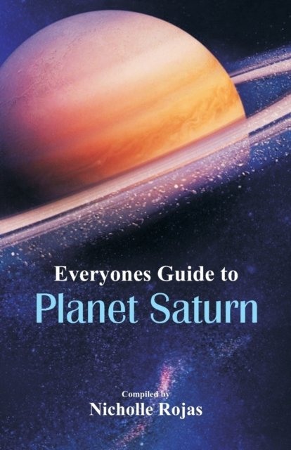 Cover for Nicholle Rojas · Everyone's Guide to Planet Saturn (Paperback Book) (2018)
