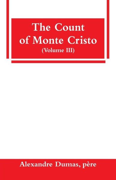 Cover for Pere Alexandre Dumas · The Count of Monte Cristo (Volume III) (Paperback Bog) (2019)