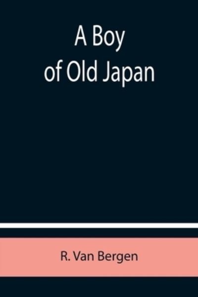 Cover for R Van Bergen · A Boy of Old Japan (Pocketbok) (2021)