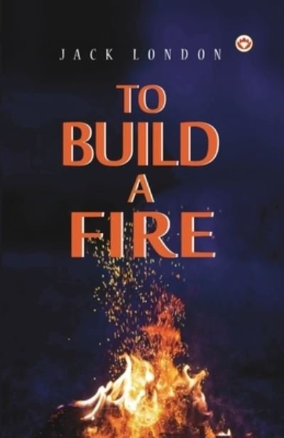Cover for Jack London · To Build a Fire (Paperback Bog) (2023)