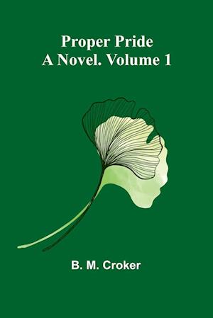 Cover for B M Croker · Proper pride: A novel. Volume 1 (Paperback Book) (2024)