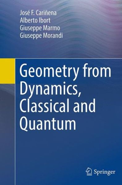 Jose F. Carinena · Geometry from Dynamics, Classical and Quantum (Paperback Book) [Softcover reprint of the original 1st ed. 2015 edition] (2016)