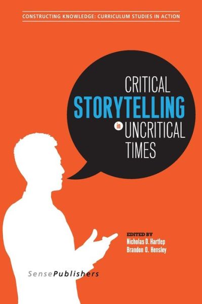 Cover for Nicholas D Hartlep · Critical Storytelling in Uncritical Times: Stories Disclosed in a Cultural Foundations of Education Course (Paperback Book) (2015)