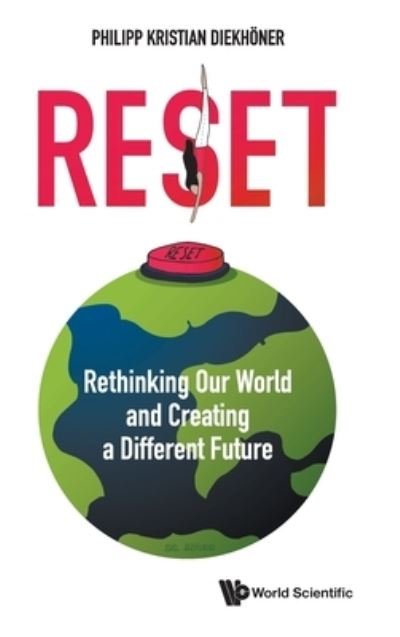 Cover for Philipp Kristian Diekhoner · Reset: Rethinking Our World And Creating A Different Future (Hardcover bog) (2021)
