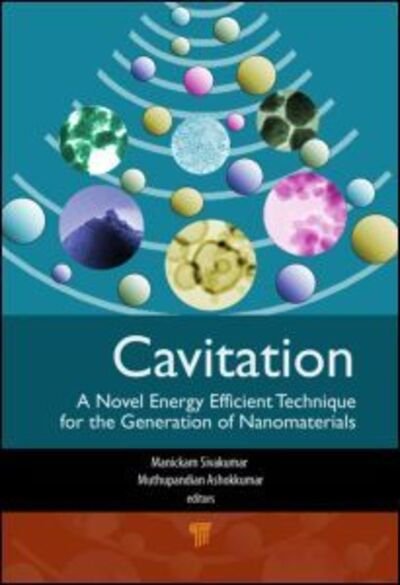 Cover for Sivakumar Manickam · Cavitation: A Novel Energy-Efficient Technique for the Generation of Nanomaterials (Hardcover Book) (2014)